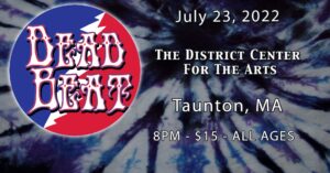 Saturday July 23, 2022 – The District Center for the Arts – Taunton, MA – 8 PM – ALL AGES