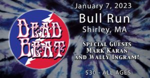 Saturday January 7, 2023 – The Bull Run in Shirley, MA – With Special Guests Mark Karan & Wally Ingram!